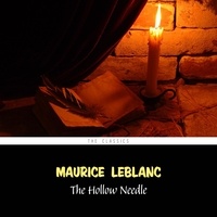 Maurice Leblanc et Ophelia Darcy - The Hollow Needle: Further Adventures of Arsène Lupin (Arsène Lupin Book 3).