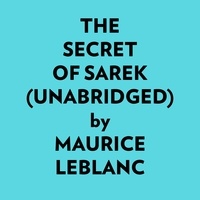  Maurice Leblanc et  AI Marcus - The Secret Of Sarek (Unabridged).