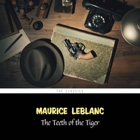 Maurice Leblanc et Cate Barratt - The Teeth of the Tiger (Arsène Lupin Book 7).
