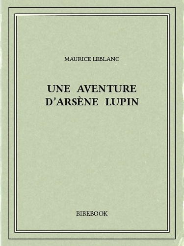 Une aventure d’Arsène Lupin