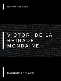 Maurice Leblanc - Victor, de la Brigade Mondaine.