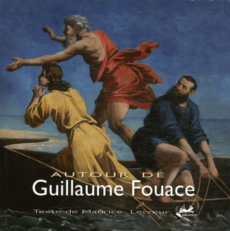 Maurice Lecoeur - Autour de Guillaume Fouace - 1837-1895.