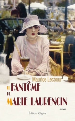 Maurice Lecoeur - Le fantôme de Marie Laurencin.