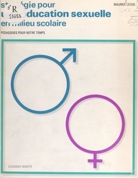 Maurice Lecoq - Stratégie pour une éducation sexuelle en milieu scolaire.
