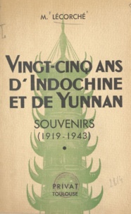 Maurice Lécorché - Vingt-cinq ans d'Indochine et de Yunnan - Souvenirs 1919-1943.