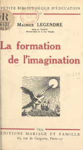 Maurice Legendre - La formation de l'imagination.
