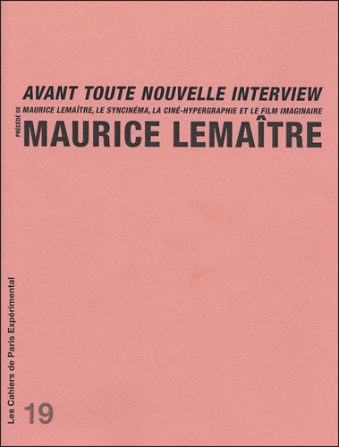 Maurice Lemaître - Maurice Lemaître avant toute nouvelle interview précédé de Maurice Lemaître, le syncinéma, la ciné-hypergraphie et le film imaginaire.