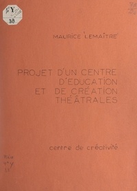 Maurice Lemaître - Projet d'un centre d'éducation et de création théâtrales.