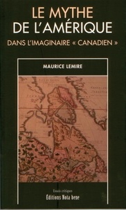 Maurice Lemire - Le mythe de l'Amérique dans l'imaginaire "canadien".