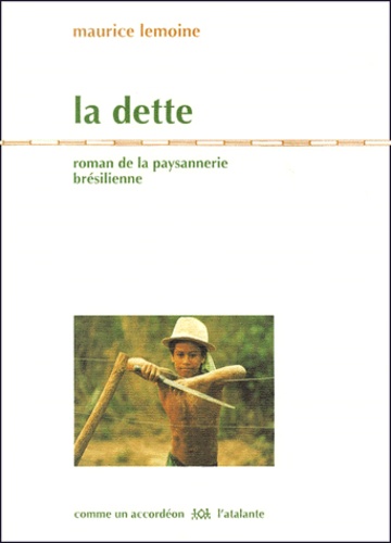 Maurice Lemoine - La Dette. Roman De La Paysannerie Bresilienne.