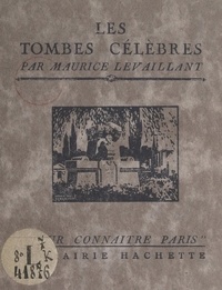 Maurice Levaillant - Les tombes célèbres.