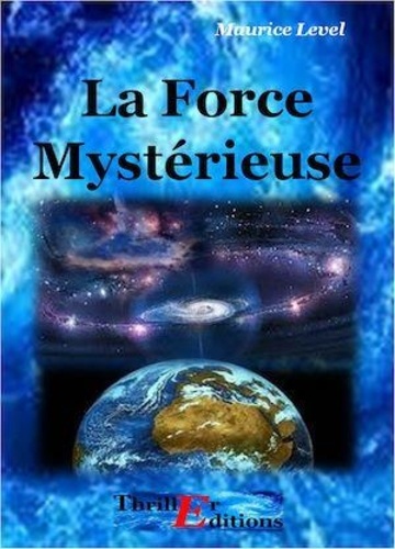 Maurice Level - La Force Mystérieuse.
