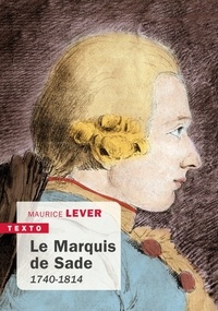 Maurice Lever - Le Marquis de Sade - 1740-1814.