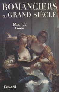 Maurice Lever - Romanciers du Grand Siècle.