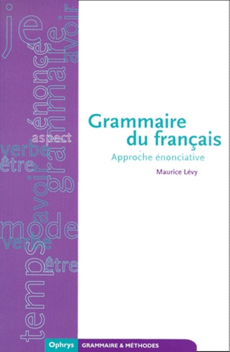Maurice Lévy - Grammaire Du Francais. Approche Enonciative.