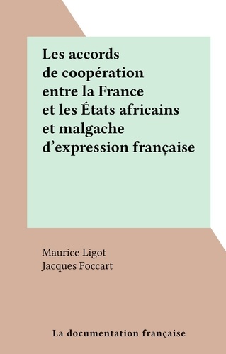 Les accords de coopération entre la France et les États africains et malgache d'expression française