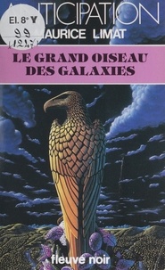 Maurice Limat - Le Grand Oiseau des galaxies.