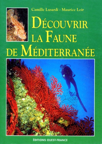 Maurice Loir et Camille Lusardi - Découvrir la faune de Méditerranée.