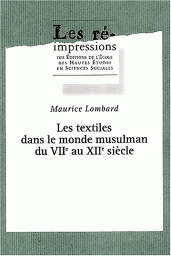 Maurice Lombard - Etudes d'économie médiévale. - Tome 3, Les textiles dans le monde musulman du VIIème au XIIème siècle.