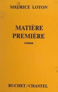 Maurice Loton - Matière première.