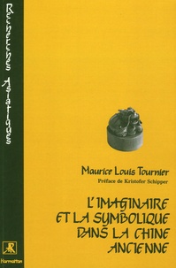 Maurice Louis Tournier - L'imaginaire et la symbolique dans la Chine ancienne.