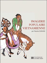 Maurice M. Durand - Imagerie populaire vietnamienne.