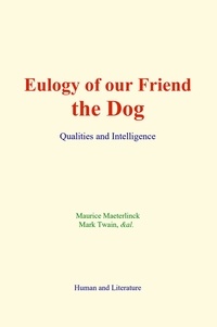 Maurice Maeterlinck et Mark Twain - Eulogy of our Friend the Dog.
