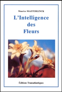 Téléchargements gratuits de livres numériques L'intelligence des fleurs par Maurice Maeterlinck (Litterature Francaise) 9782980691027