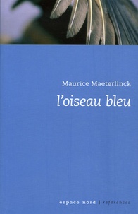 Maurice Maeterlinck - L'oiseau bleu.