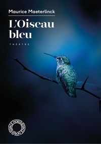 Maurice Maeterlinck - L'Oiseau bleu.