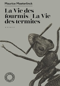 Maurice Maeterlinck - La vie des fourmis / La vie des termites.
