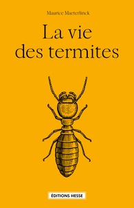 Maurice Maeterlinck - La vie des termites.