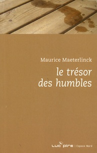 Maurice Maeterlinck - Le trésor des humbles.