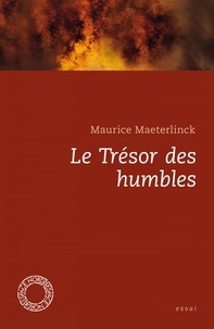 Maurice Maeterlinck - Le trésor des humbles.