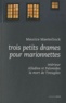 Maurice Maeterlinck - Trois petits drames pour marionnettes - Intérieur ; Alladine et Palomides ; la mort de Tintagiles.