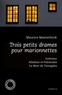 Maurice Maeterlinck - Trois petits drames pour marionnettes - Intérieur ; Alladine et Palomides ; La Mort de Tintagiles.