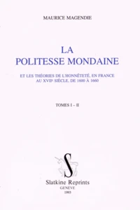 La politesse mondaine et les théories de l'honnêteté, en France au XVIIe siècle, de 1600 à 1660