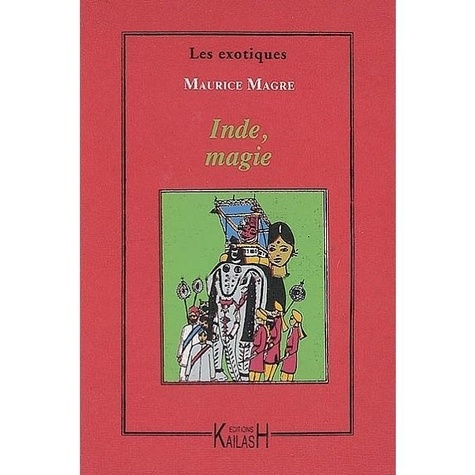 Maurice Magre - Inde, magie - Tigres, forêts vierges....