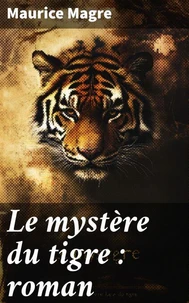 Le mystère du tigre : roman