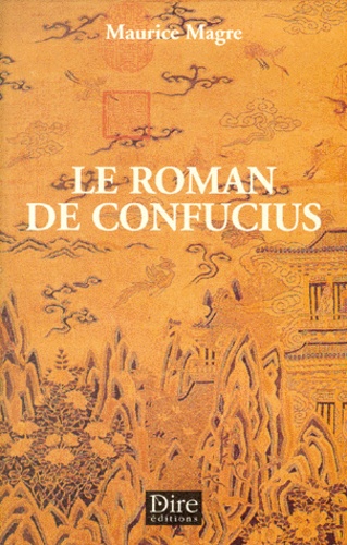 Maurice Magre - Le roman de Confucius.