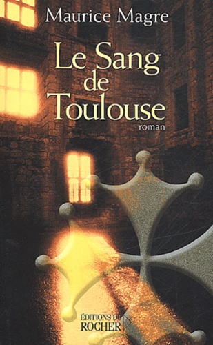 Maurice Magre - Le Sang De Toulouse. Histoire Albigeoise Du Xiiieme Siecle.