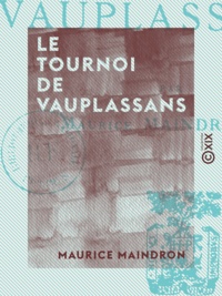 Maurice Maindron - Le Tournoi de Vauplassans.