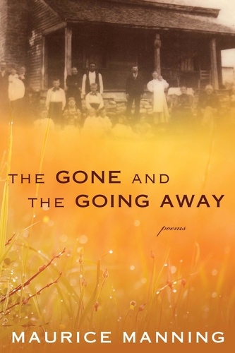 Maurice Manning - The Gone And The Going Away.