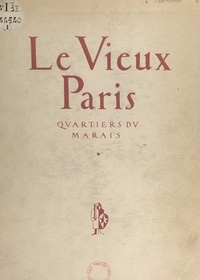 Maurice Marandet et Ch. Marandet - Le vieux Paris - Quartiers du Marais.