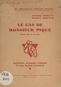 Maurice Mariaud et Joachim Renez - Le cas de Monsieur Piqué - Vaudeville en un acte.