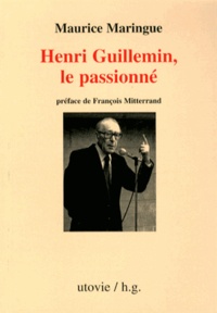 Maurice Maringue - Henri Guillemin,le passionné.