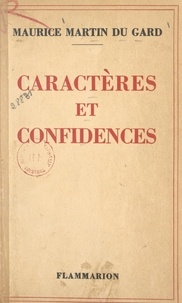 Maurice Martin du Gard - Caractères et confidences.