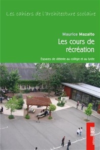Maurice Mazalto - Cours de récréation et esapces de détente au collège et au lycée.
