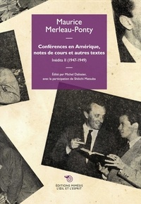Maurice Merleau-Ponty - Conférences en Amérique, notes de cours et autres textes - Inédits II (1947-1949).