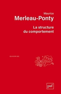 Maurice Merleau-Ponty - La structure du comportement.